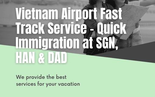 Fast Track in Vietnam &ndash; Quick Clearance at SGN, HAN, and DAD Airports